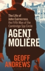 Agent Moli re : The Life of John Cairncross, the Fifth Man of the Cambridge Spy Circle - eBook