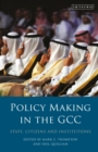 Policy-Making in the GCC : State, Citizens and Institutions - Book