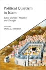 Political Quietism in Islam : Sunni and Shi’i Practice and Thought - eBook