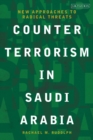 Counterterrorism in Saudi Arabia : New Approaches to Radical Threats - eBook
