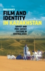 Film and Identity in Kazakhstan : Soviet and Post-Soviet Culture in Central Asia - eBook