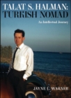 Turkish Nomad : The Intellectual Journey of Talat S Halman - eBook