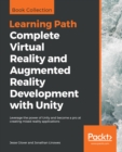 Complete Virtual Reality and Augmented Reality Development with Unity : Leverage the power of Unity and become a pro at creating mixed reality applications - eBook