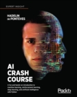 AI Crash Course : A fun and hands-on introduction to machine learning, reinforcement learning, deep learning, and artificial intelligence with Python - eBook