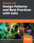 Hands-On Design Patterns and Best Practices with Julia : Proven solutions to common problems in software design for Julia 1.x - eBook