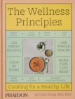 The Wellness Principles : Cooking for a Healthy Life - Book
