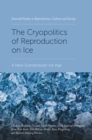 The Cryopolitics of Reproduction on Ice : A New Scandinavian Ice Age - Book