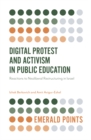Digital Protest and Activism in Public Education : Reactions to Neoliberal Restructuring in Israel - eBook