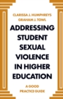 Addressing Student Sexual Violence in Higher Education : A Good Practice Guide - eBook