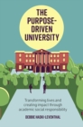 The Purpose-Driven University : Transforming Lives and Creating Impact through Academic Social Responsibility - eBook