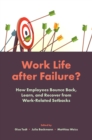 Work Life After Failure? : How Employees Bounce Back, Learn, and Recover from Work-Related Setbacks - eBook