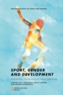 Sport, Gender and Development : Intersections, Innovations and Future Trajectories - Book