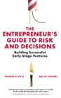 The Entrepreneur's Guide to Risk and Decisions : Building Successful Early-Stage Ventures - eBook