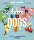 Lonely Planet Kids Atlas of Dogs - Book
