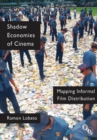 Shadow Economies of Cinema : Mapping Informal Film Distribution - eBook