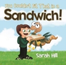 You Couldn't Fit That in a Sandwich! - Book