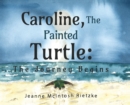 Caroline, The Painted Turtle : The Journey Begins - Book