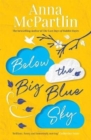 Below the Big Blue Sky : A heartbreaking, heartwarming, laugh-out-loud novel for fans of Jojo Moyes - Book