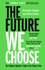 The Future We Choose : 'Everyone should read this book' MATT HAIG - eBook