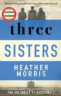 Three Sisters : A TRIUMPHANT STORY OF LOVE AND SURVIVAL FROM THE AUTHOR OF THE TATTOOIST OF AUSCHWITZ - eBook
