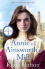 Annie of Ainsworth's Mill : A moving and dramatic Victorian saga of star-crossed lovers - Book