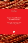 Heavy Metal Toxicity in Public Health - Book