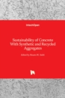 Sustainability of Concrete With Synthetic and Recycled Aggregates - Book
