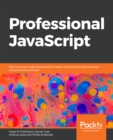 Professional JavaScript : Fast-track your web development career using the powerful features of advanced JavaScript - eBook