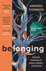 Belonging : Natural histories of place, identity and home - Book