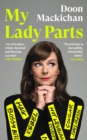 My Lady Parts : A Life Fighting Stereotypes - Book