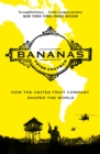 Bananas : How the United Fruit Company Shaped the World - Book