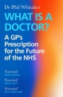 What Is a Doctor? : A GP's Prescription for the Future - eBook