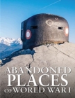 Abandoned Places of World War I - Book