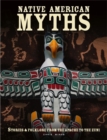 Native American Myths : The Mythology of North America from Apache to Inuit - Book