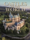 Castles of the World : From Ancient Citadels to Modern Palaces - Book