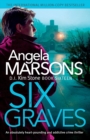 Six Graves : An absolutely heart-pounding and addictive crime thriller - Book
