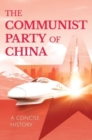 The Communist Party of China : A Concise History - Book