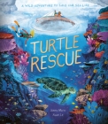 Turtle Rescue : A Wild Adventure to Save Our Sea Life - Book