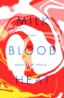 Milk Blood Heat - Book