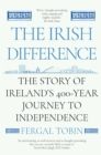 The Irish Difference : The Story of Ireland's 400-Year Journey to Independence - Book