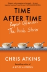 Time After Time : Repeat Offenders - the Inside Stories, from bestselling author of A BIT OF A STRETCH - Book