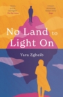 No Land to Light On : Longlisted for the 2022 Swansea University Dylan Thomas Prize - Book