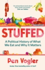 Stuffed : A Political History of What We Eat and Why it Matters - Book