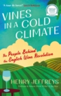Vines in a Cold Climate : Longlisted for the 2023 2023 Andre Simon Food and Drink Award - eBook