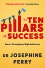 The Ten Pillars of Success : Secret Strategies of High Achievers - Book