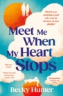 Meet Me When My Heart Stops : ‘An emotional rollercoaster ... perfect for fans of One Day’ Sunday Mail - Book