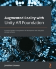 Augmented Reality with Unity AR Foundation : A practical guide to cross-platform AR development with Unity 2020 and later versions - eBook