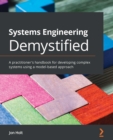 Systems Engineering Demystified : A practitioner's handbook for developing complex systems using a model-based approach - eBook