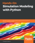 Hands-On Simulation Modeling with Python : Develop simulation models to get accurate results and enhance decision-making processes - eBook