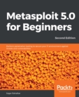 Metasploit 5.0 for Beginners : Perform penetration testing to secure your IT environment against threats and vulnerabilities, 2nd Edition - eBook